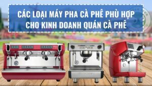 Các Loại Máy Pha Cà Phê