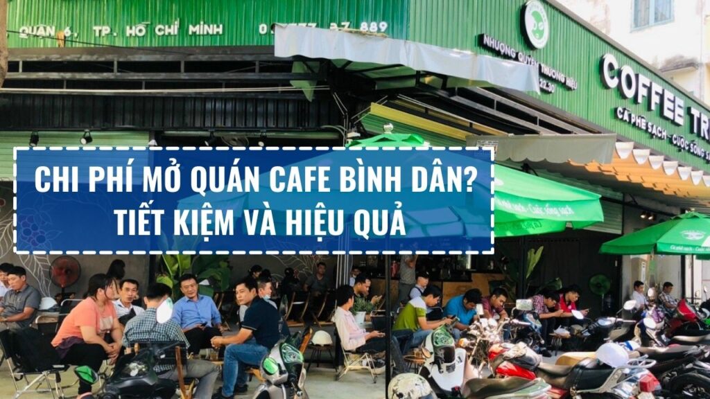 Chi Phí Mở Quán Cafe Bình Dân