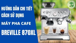 hướng dẫn sử dụng máy pha cafe breville