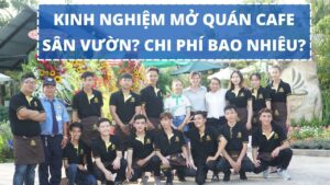 Chi Phí Mở Quán Cà Phê Sân Vườn