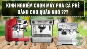 Máy Pha Cafe Cho Quán Nhỏ