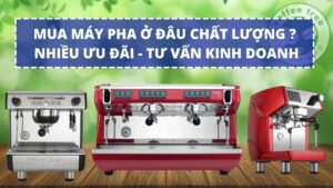 Mua Máy Pha Cà phê ở đâu